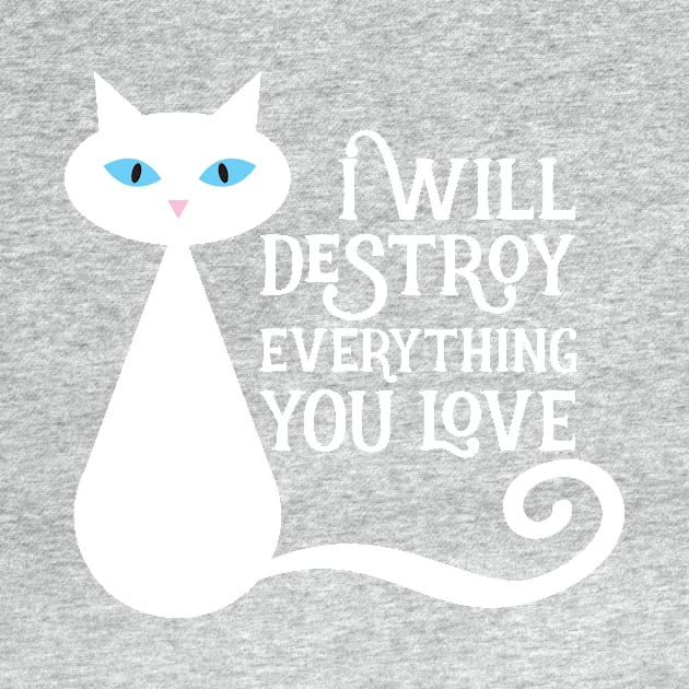 I will desstroy everything you love by e2productions